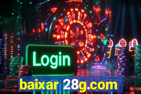 baixar 28g.com